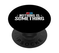 Nothing is Something Funny Placebo PopSockets Adhesive PopGrip