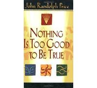 Nothing Is Too Good To Be True by John Randolph Price (2004-07-01)
