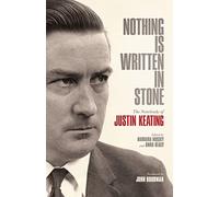 Nothing Is Written In Stone: The Notebooks of Justin Keating 1930 - 2009