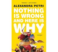 Nothing Is Wrong and Here Is Why: Essays