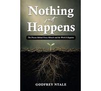 NOTHING JUST HAPPENS: How Discipline, Focus, and Hard Work Build Your Future