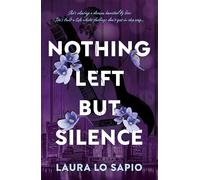 Nothing Left but Silence; a contemporary college romance perfect for fans of Chloe Walsh, Claire Contreras and Colleen Hoover.