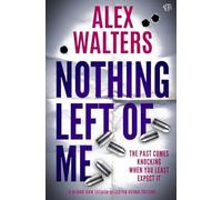 Nothing Left of Me: A BRAND NEW totally gripping crime thriller