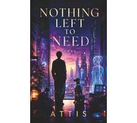 Nothing Left to Need: 2050