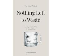 Nothing Left to Waste: A Memoir from The Cup Project