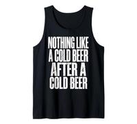 Nothing Like A Cold Beer After A Cold Beer Tank Top