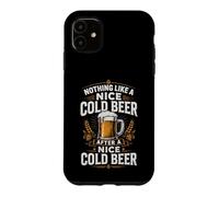 Nothing Like A Nice Cold Beer After A Cold Beer Funny Case for iPhone 11