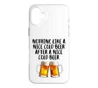 Nothing Like A Nice Cold Beer After A Nice Cold Beer Drinkin Case for iPhone 16 Plus