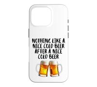 Nothing Like A Nice Cold Beer After A Nice Cold Beer Drinkin Case for iPhone 16 Pro