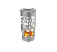 Nothing Like A Nice Cold Beer After A Nice Cold Beer Drinkin Stainless Steel Insulated Tumbler