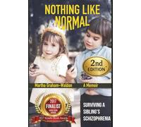 Nothing Like Normal: Surviving A Sibling's Schizophrenia