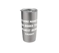 Nothing Makes a Fish Bigger Than Almost Being Caught Stainless Steel Insulated Tumbler