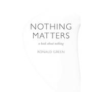 Nothing Matters: A Book About Nothing
