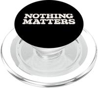Nothing Matters, Funny Truth About Life PopSockets PopGrip for MagSafe