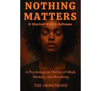 Nothing Matters It Started With A Reframe