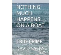 NOTHING MUCH HAPPENS ON A BOAT: TRUE CRIME