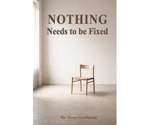 Nothing Needs to be Fixed (The Liberty Truth Series)