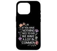 Nothing Nice We’ve Got That In Common |- Case for iPhone 16 Pro