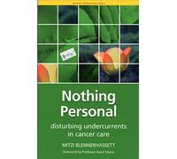 Nothing Personal: Disturbing Undercurrents in Cancer Care (Patient Narratives)