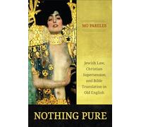 Nothing Pure: Jewish Law, Christian Supersession, and Bible Translation in Old English