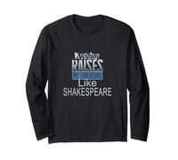 Nothing Raises My Vibrations Like Shakespeare Funny Slogan Long Sleeve T-Shirt