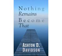 Nothing Remains Become That