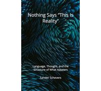 Nothing Says “This Is Reality”: Language, Thought, and the Structure of What Appears