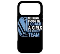 Nothing Scares Me I Coach A Girls Ice Hockey Team Ice Hockey Case for iPhone 17 Pro Max