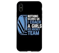 Nothing Scares Me I Coach A Girls Ice Hockey Team Ice Hockey Case for iPhone XS Max