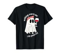 Nothing Scares Me I Do Payroll T-Shirt