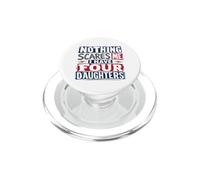 Nothing Scares Me, I Have Four Daughters for Lights PopSockets PopGrip for MagSafe