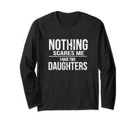 Nothing Scares Me I Have Two Daughters Dad Mom Parental Long Sleeve T-Shirt