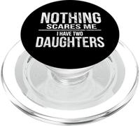 Nothing Scares Me I Have Two Daughters | Fearless Dad Mom PopSockets PopGrip for MagSafe