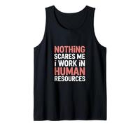 Nothing Scares Me I Work in Human Resources Funny Tank Top