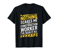 Nothing Scares Me I'M A Construction Worker I'Ve Seen It All T-Shirt