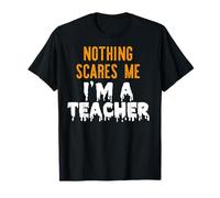 Nothing Scares ME I'm A Teacher Funny Halloween Meme T-Shirt