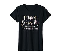 Nothing Scares Me I'm Raising Boys T-Shirt