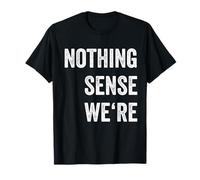 Nothing Sense We're Shirt Left Side Matching Couples Shirt T-Shirt