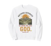 Nothing Separates Us From the Love of God Romans 8:39 Men Sweatshirt