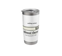 Nothing Serious Almost There Progress Bar Relatable Humor Stainless Steel Insulated Tumbler