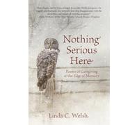 Nothing Serious Here: Poems of Caregiving at the Edge of Memory