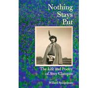 Nothing Stays Put: The Life and Poetry of Amy Clampitt
