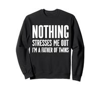 Nothing Stresses Me Out I'm A Father Of Twins Sweatshirt