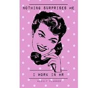 Nothing Surprises Me I Work In HR - Weekly Planner: Funny Retro Vintage Style Undated Diary for HR Professionals, Human Resources Managers & Personnel Coworkers