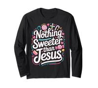 Nothing Sweeter Than Jesus Long Sleeve T-Shirt