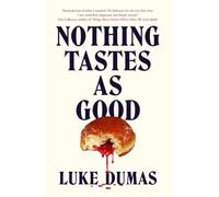 Nothing Tastes As Good : A twisted body horror novel from the award-winning author