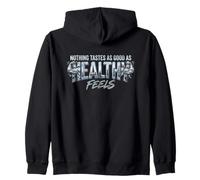 Nothing Tastes As Good As Healthy Feels Zip Hoodie