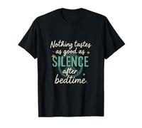 Nothing Tastes as Good as Silence Mom Life novelty T-Shirt