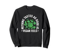 Nothing Tastes as good as Vegan Feels Sweatshirt