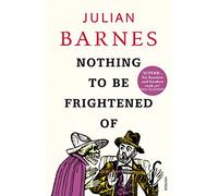 Nothing to be Frightened Of: Julian Barnes